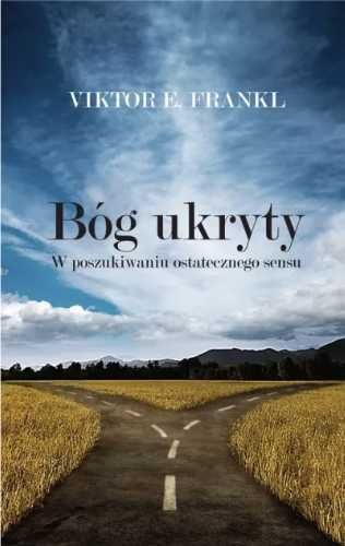 Bóg ukryty. W poszukiwaniu ostatecznego sensu - Viktor E. Frankl