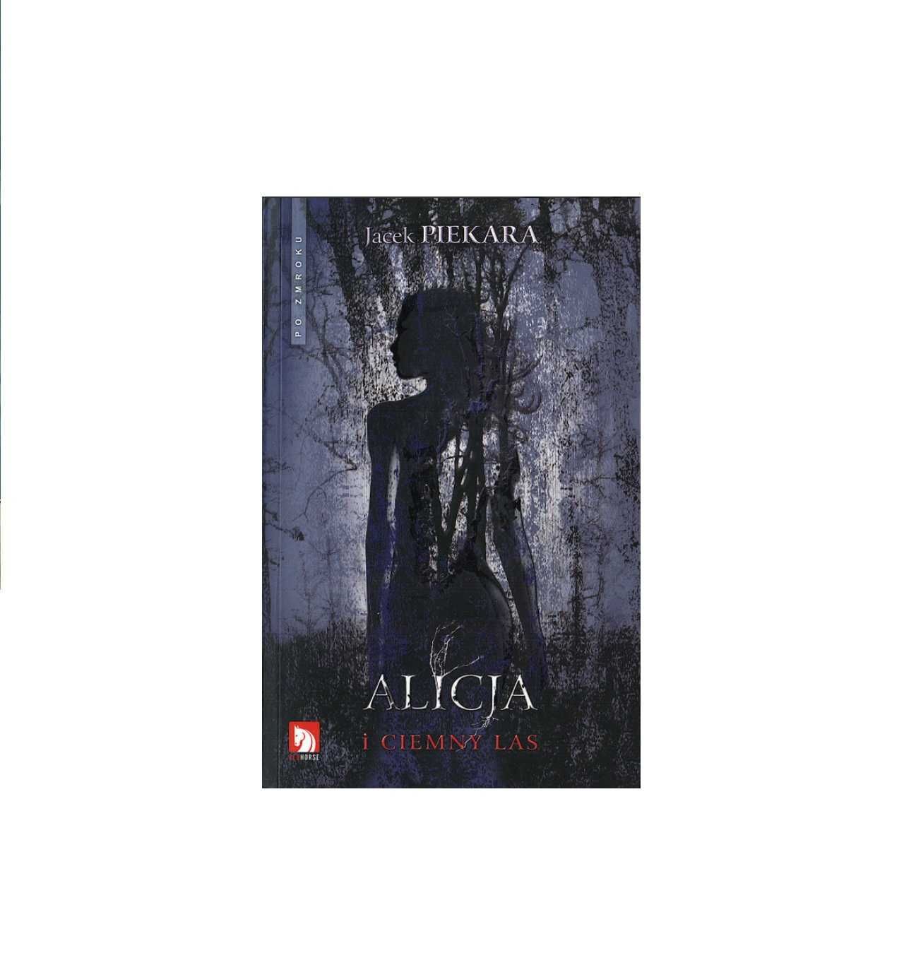 Alicja i ciemny las - Jacek Piekara