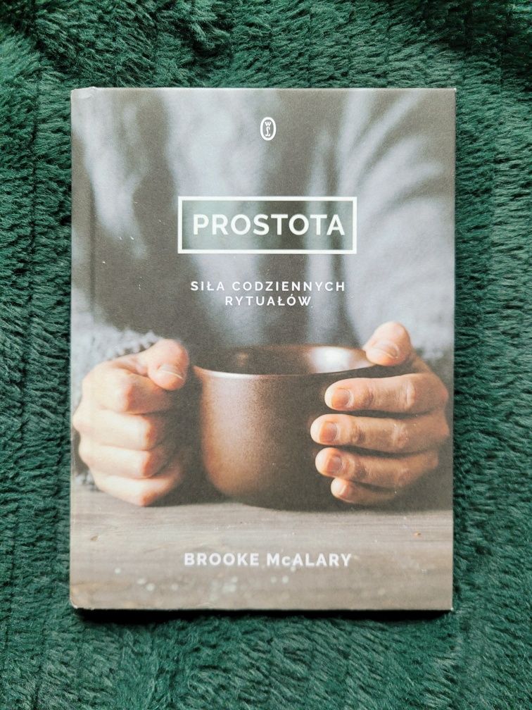 "PROSTOTA. Siła codziennych rytuałów" Brooke McAlary

Brooke McAlary