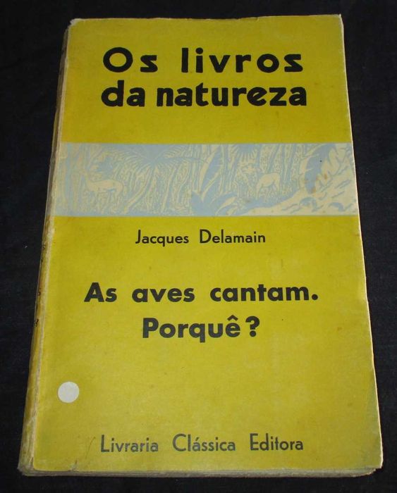 Livro As Aves Cantam Porquê? Jacques Delamain