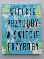 Nowa książka " Wielkie przygody w świecie przyrody " W. Mikołuszko