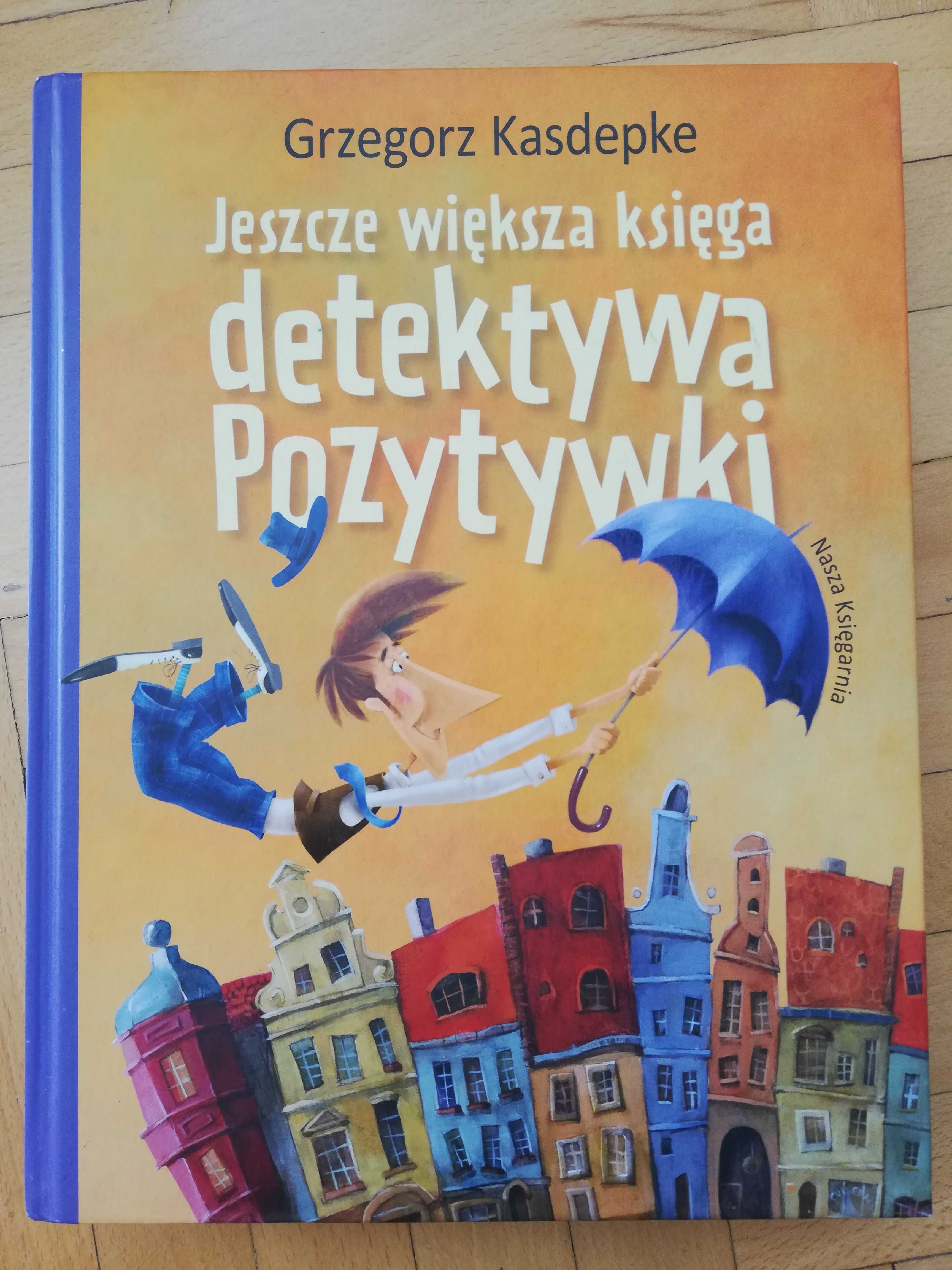 Grzegorz Kasdepke Jeszcze większa księga przygód Detektywa Pozytywki