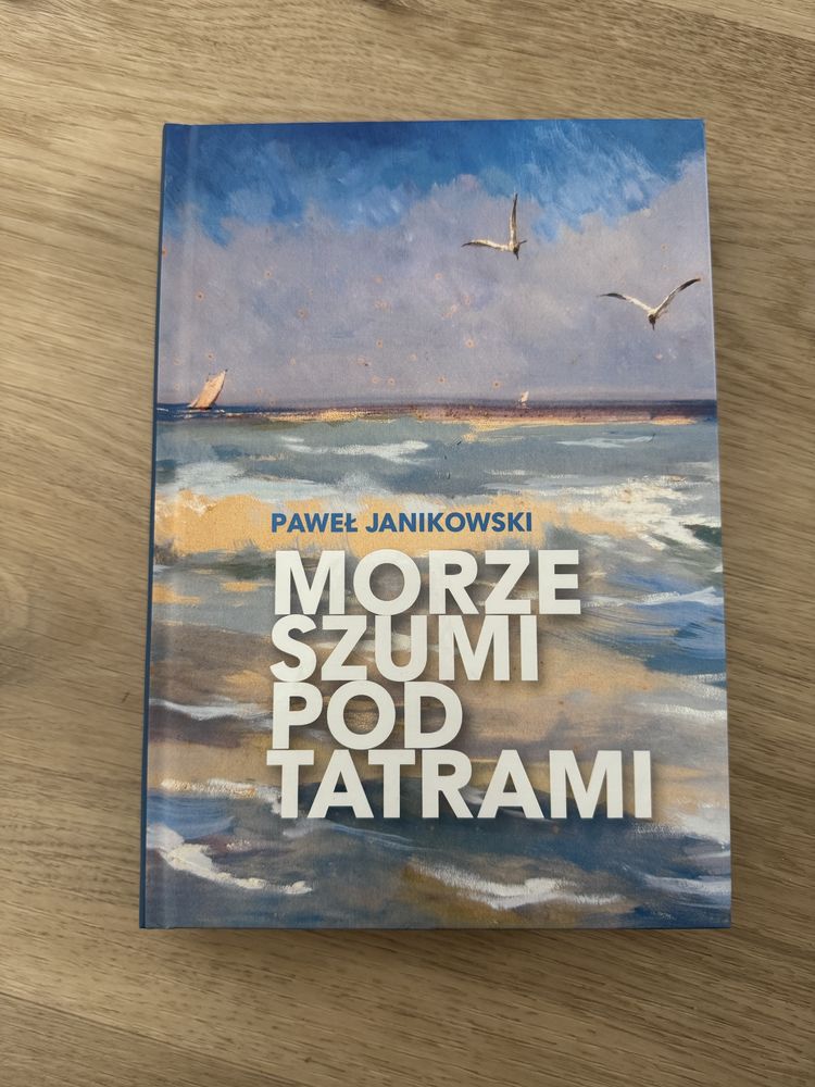 Morze szumi pod Tatrami Paweł Janikowski