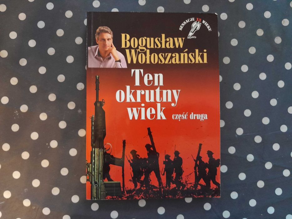 Ten okrutny wiek część druga Bogusław Wołoszański