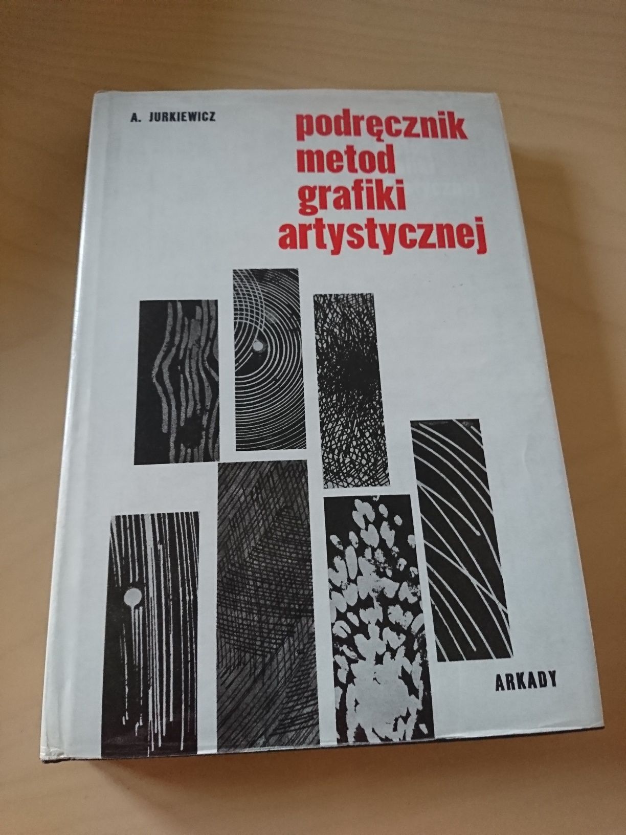 Podręcznik metod grafiki artystycznej A Jurkiewicz 1975 Arkady