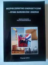Bezpieczeństwo energetyczne - rynki surowców i energii P. Kwiatkiewicz