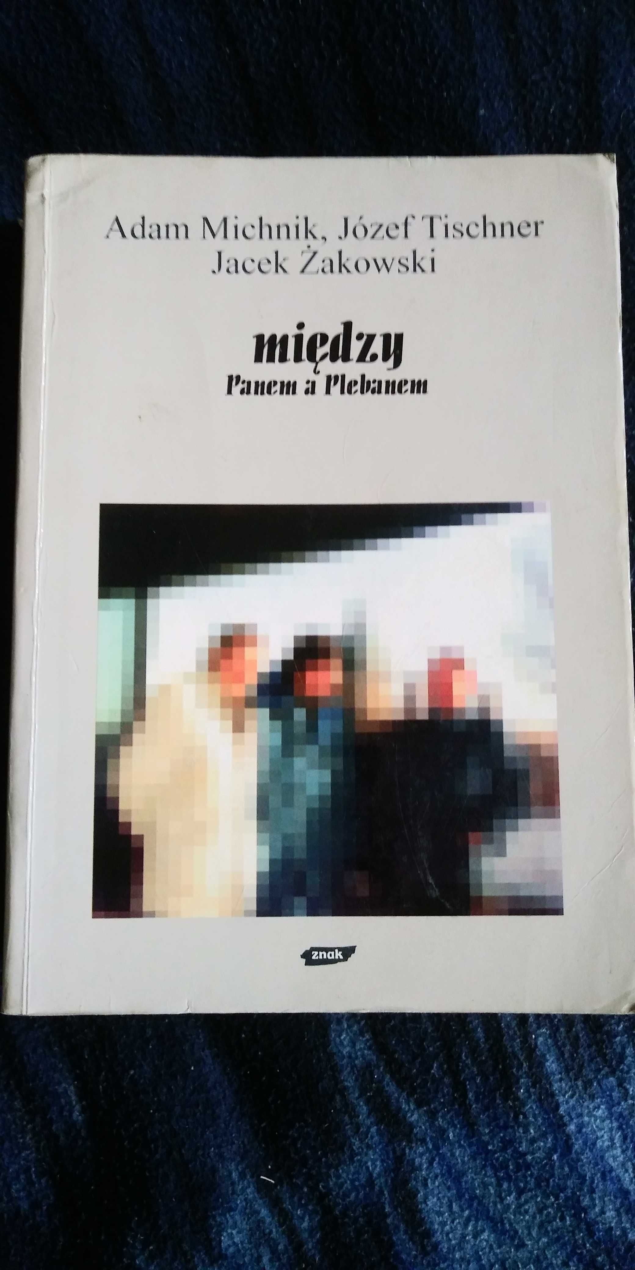 Adam Michnik Józef Tischner Jacek Żakowski między Panem a Plebanem