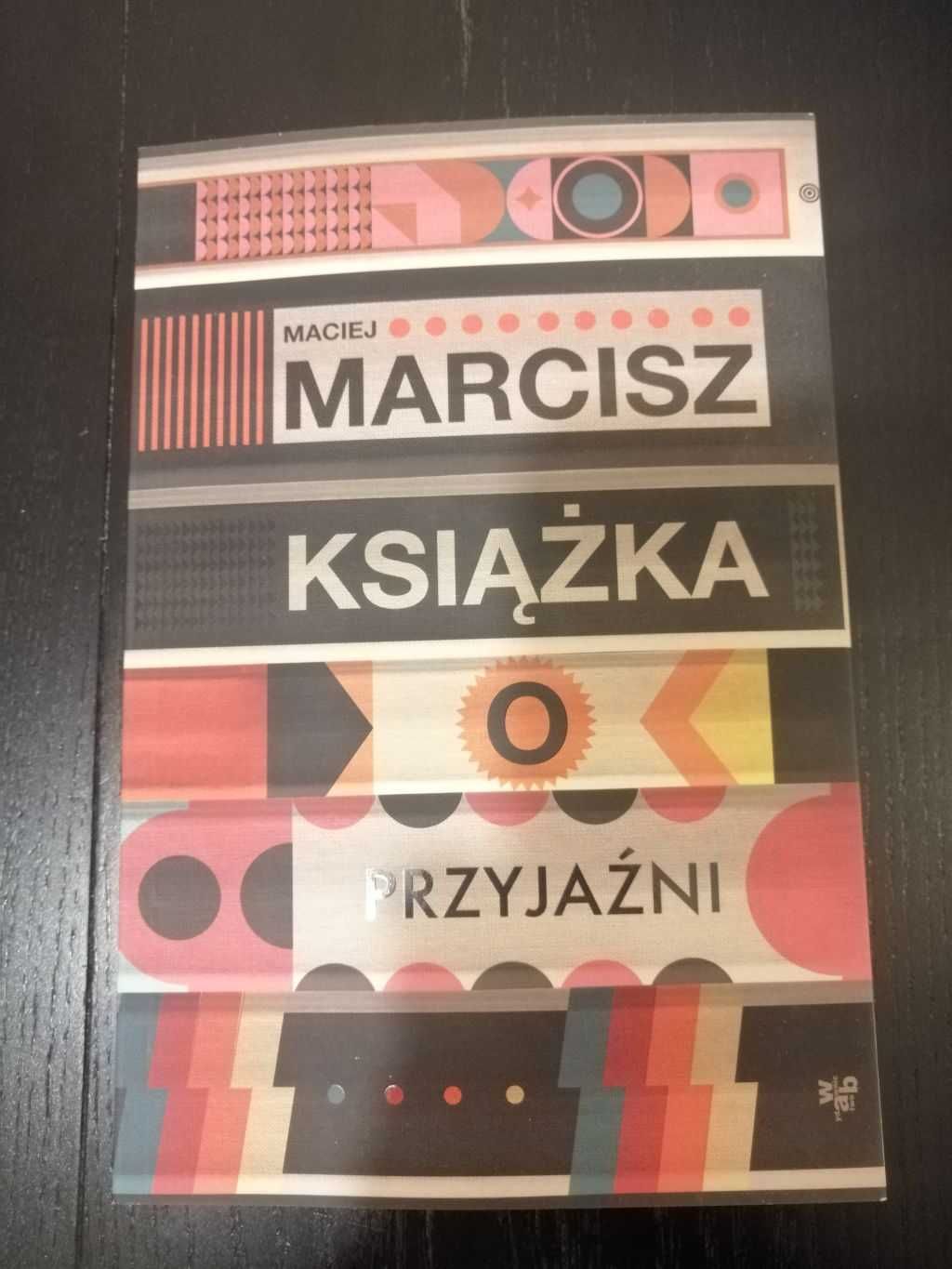 Maciej Marcisz „Książka o przyjaźni”  (NOWA)