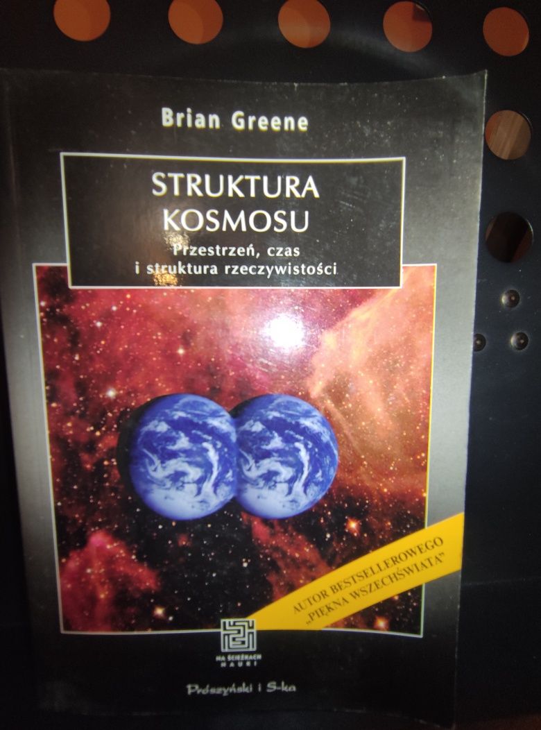 Brian Greene Struktura kosmosu Przestrzeń, czas i struktura rzeczywist