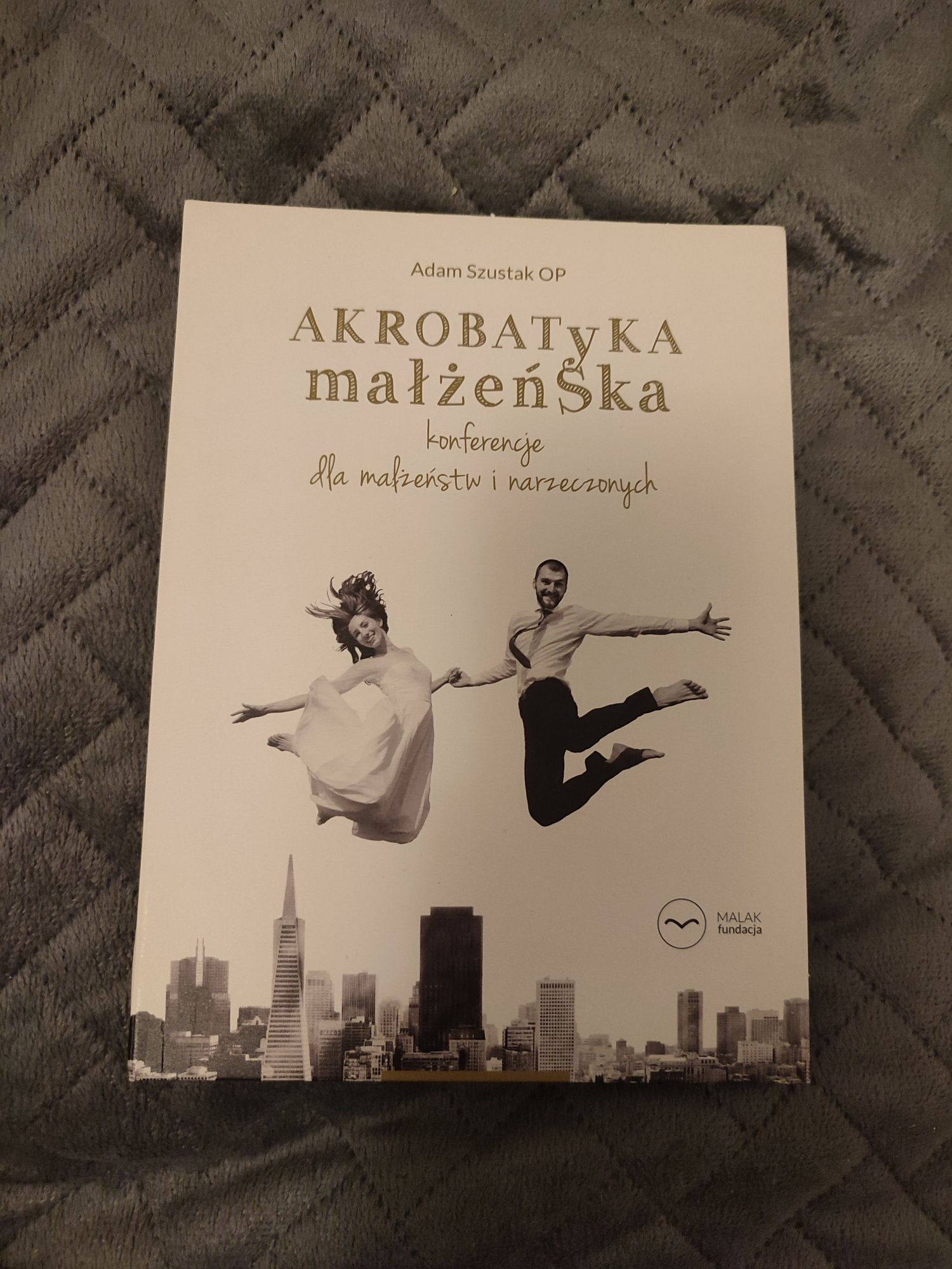 Akrobatyka małżeńska Adam Szustak OP