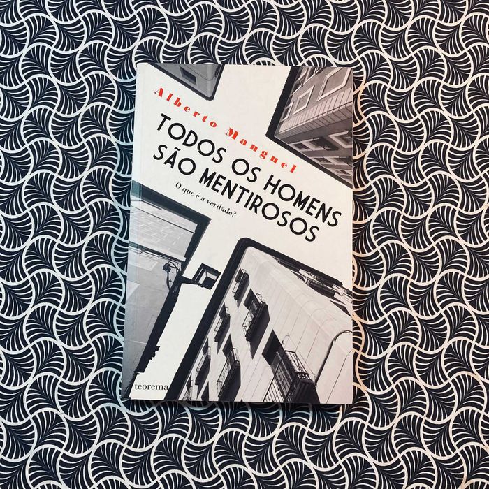 Todos os Homens São Mentirosos - Alberto Manguel