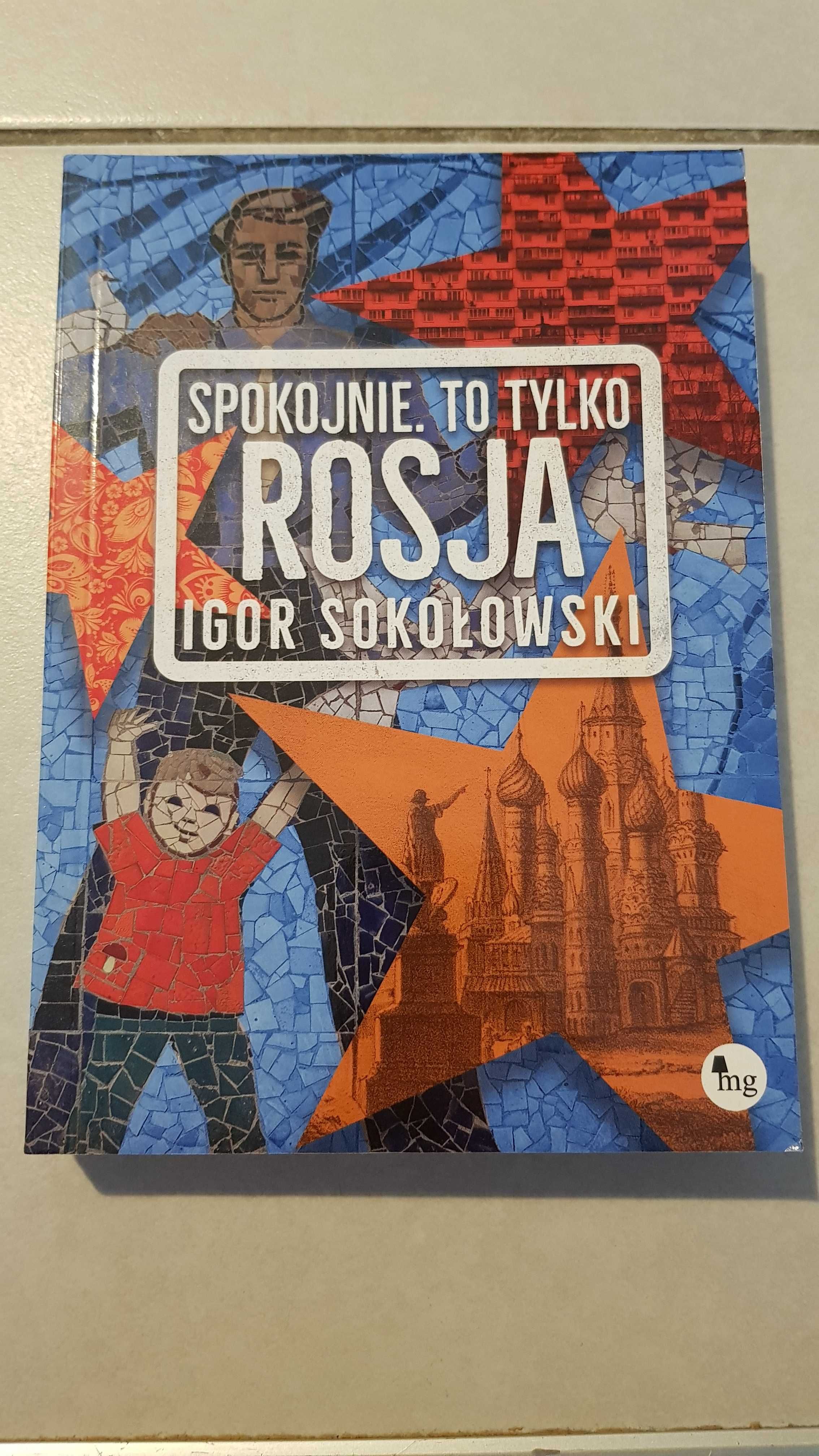 Książka Spokojnie, to tylko Rosja | Igor Sokołowski  Znak