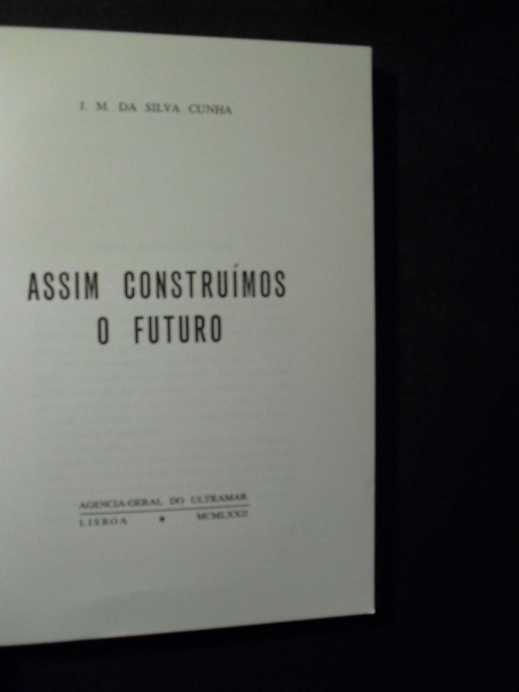 Cunha (J.M Silva);Assim Construimos o Futuro