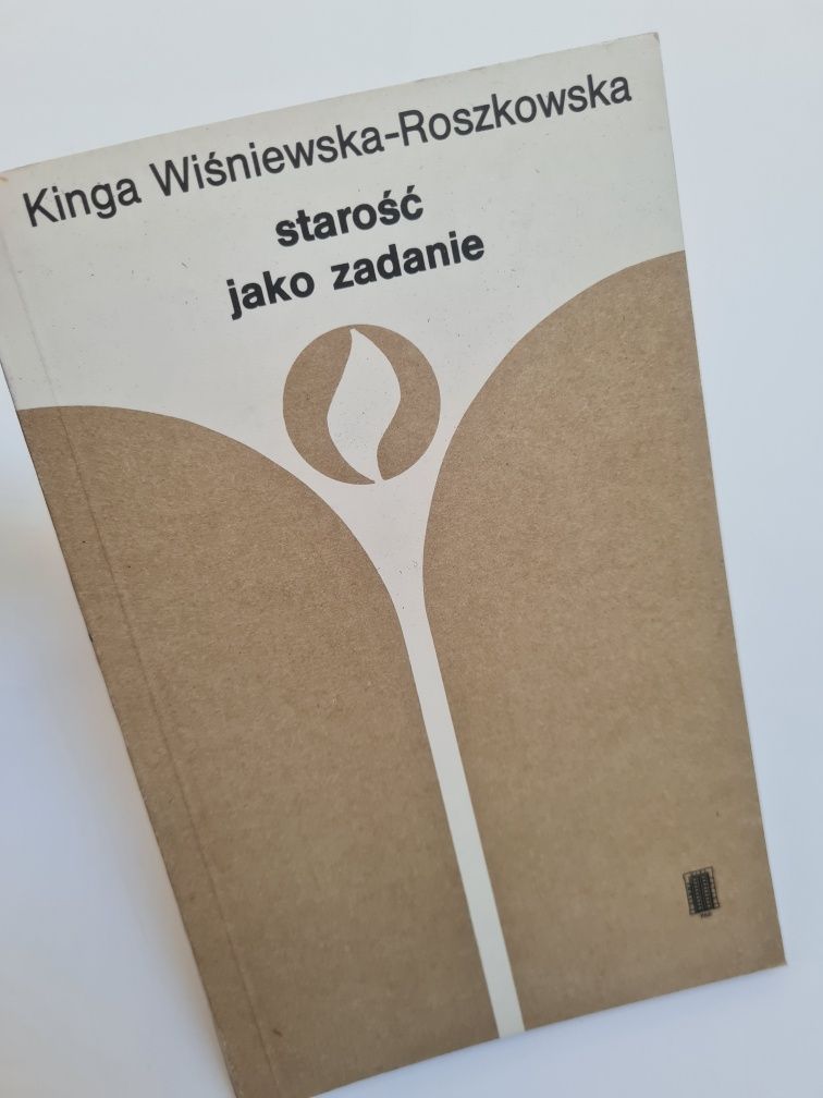 Starość jako zadanie - Kinga Wiśniewska-Roszkowska