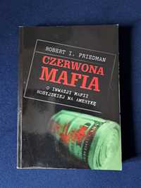 Robert I. Friedman Czerwona Mafia. Inwazja rosyjskiej mafii na Amerykę