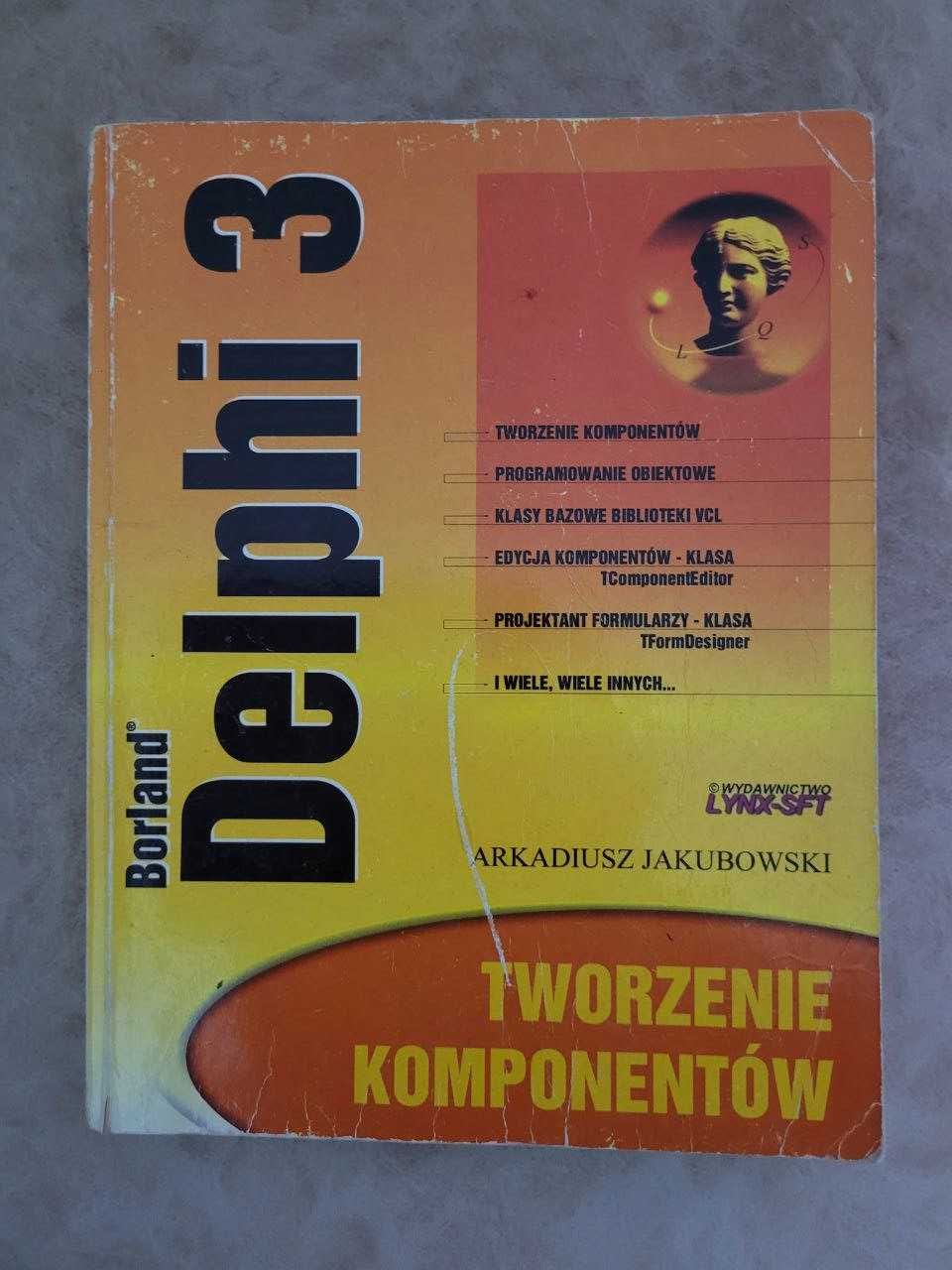 "Delphi 3. Tworzenie komponentów" Arkadiusz Jakubowski