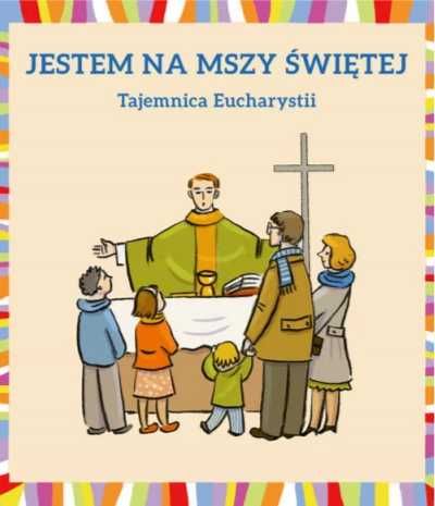 Jestem na Mszy Świętej. Tajemnica Eucharystii - Młgorzata Dudek, Doro