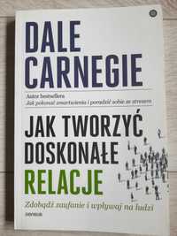 Dale Carnegie - Jak tworzyć doskonałe relacje