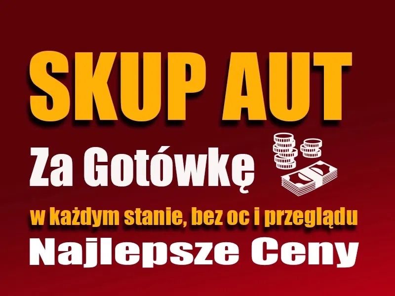 Skup Aut samochodów każda marka i stan gotówka od ręki 24/7