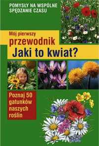 Mój pierwszy przewodnik. Jaki to kwiat? - Henryk Garbarczyk, Małgorza