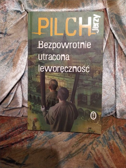 Bezpowrotnie utracona leworęczność - Jerzy Pilch