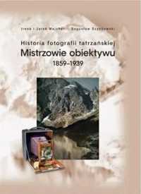 Historia fotografii tatrzańskiej 1859 - 1939 - Irena i Jarek Majcher