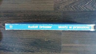 Mosty w przeszłość Rudolf Drössler