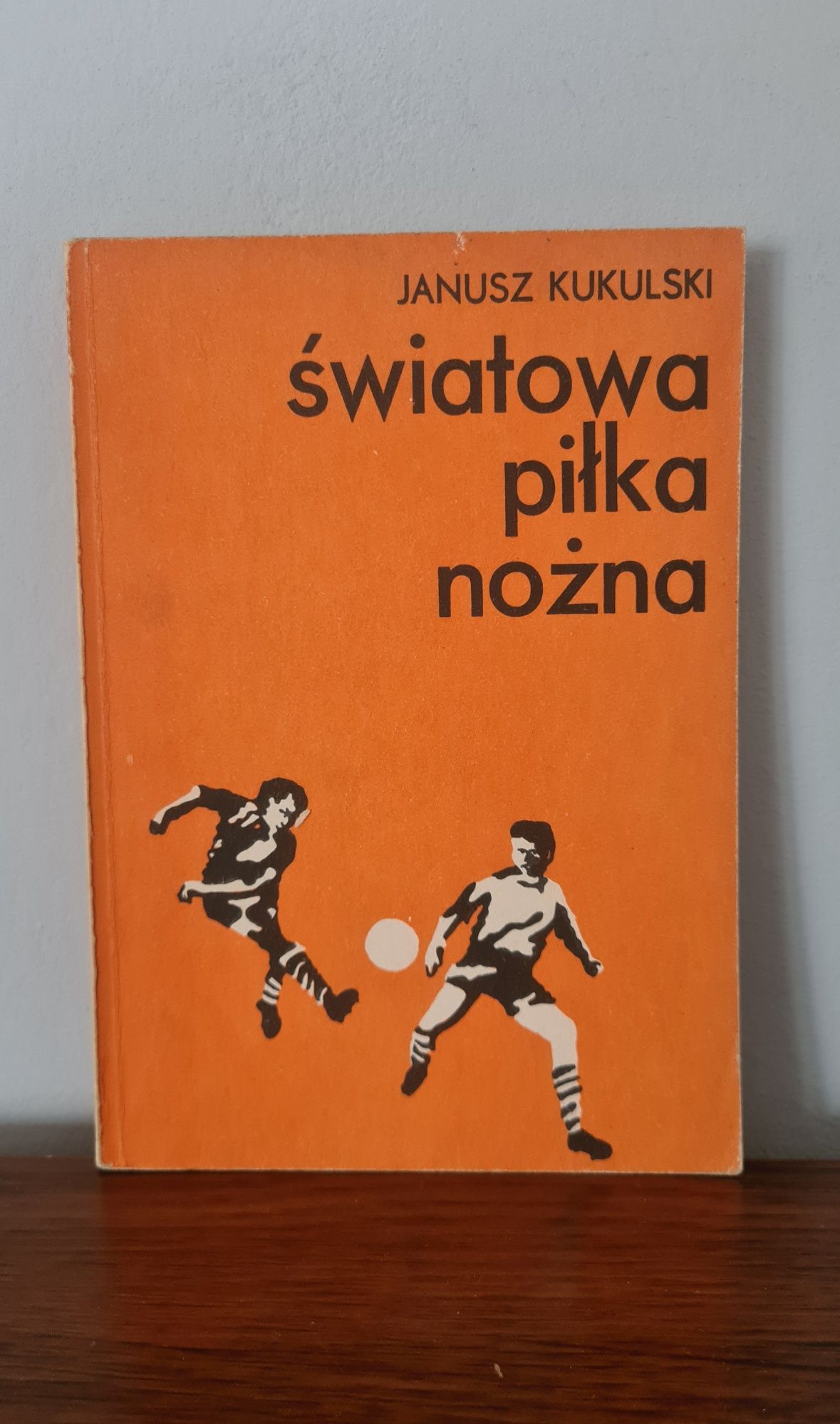 Światowa piłka nożna - Janusz Kukulski