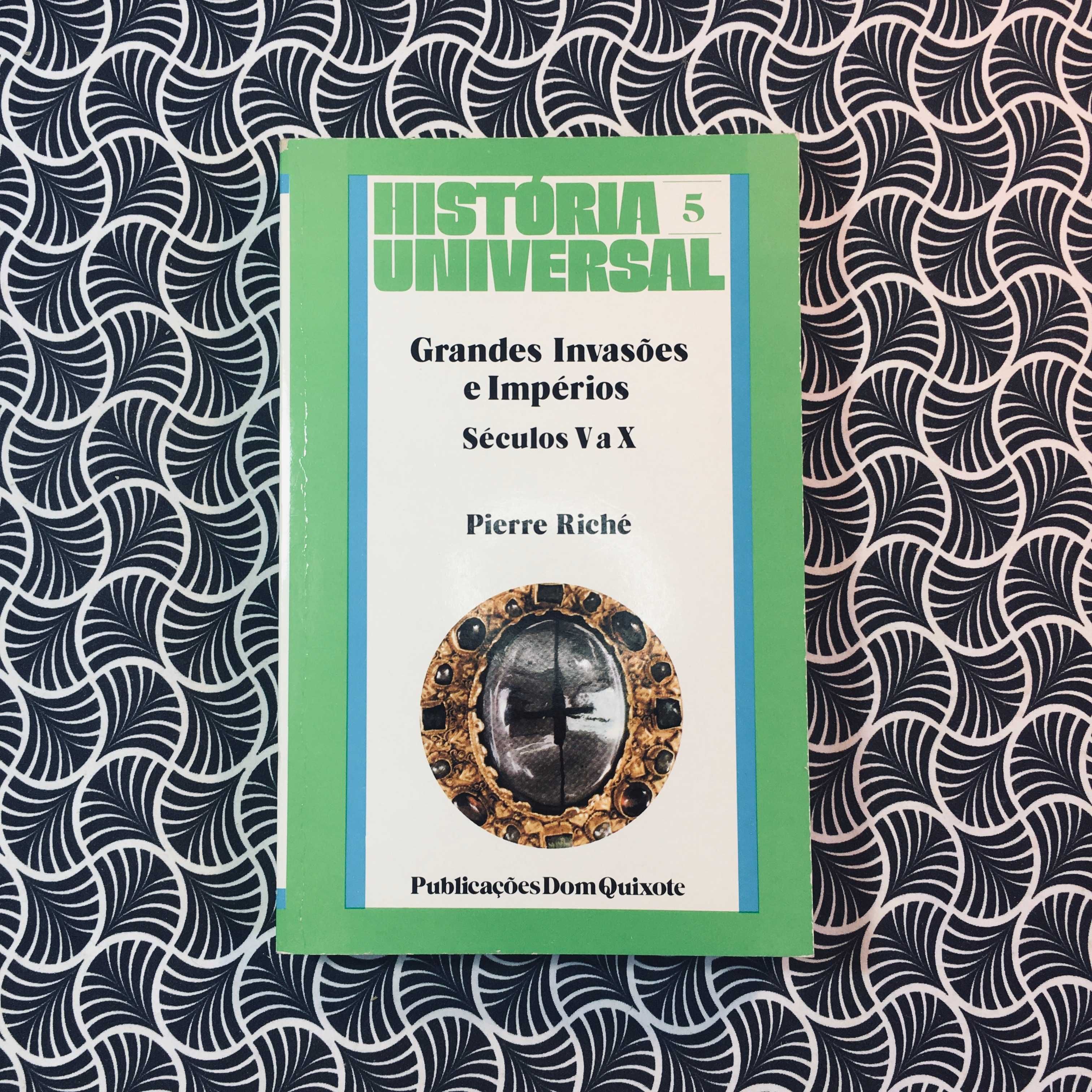 Grandes Invasões e Impérios (Séculos V a X) - Pierre Riché