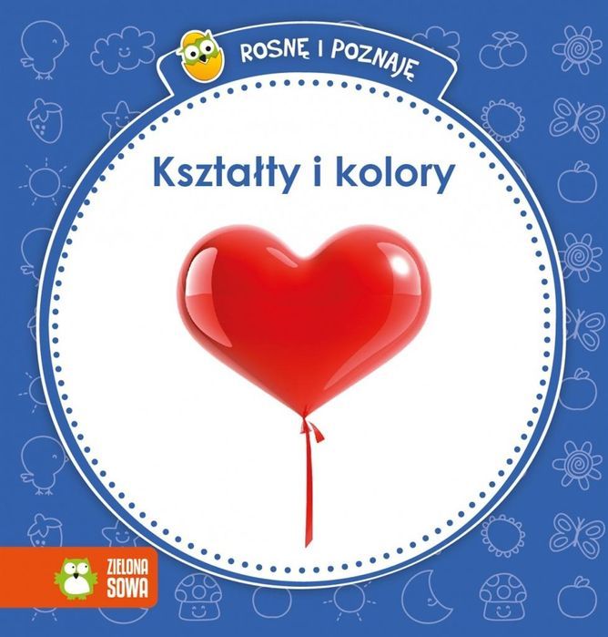 Rosnę I Poznaję. Kształty I Kolory Praca Zbiorowa