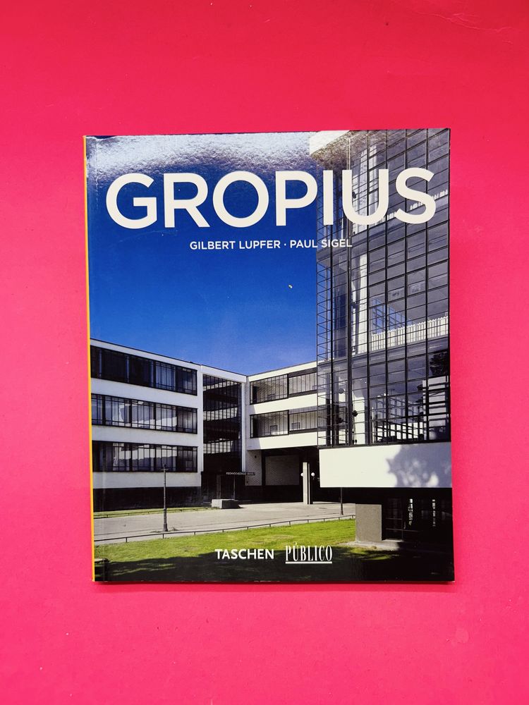 Gilbert Lupfer • Paul Sigel WALTER GROPIUS