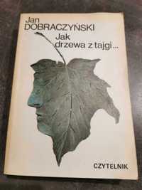 Jak drzewa z tajgi... - Jan Dobraczyński wydanie pierwsze