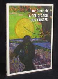 Livro A Felicidade dos Tristes Luc Dietrich