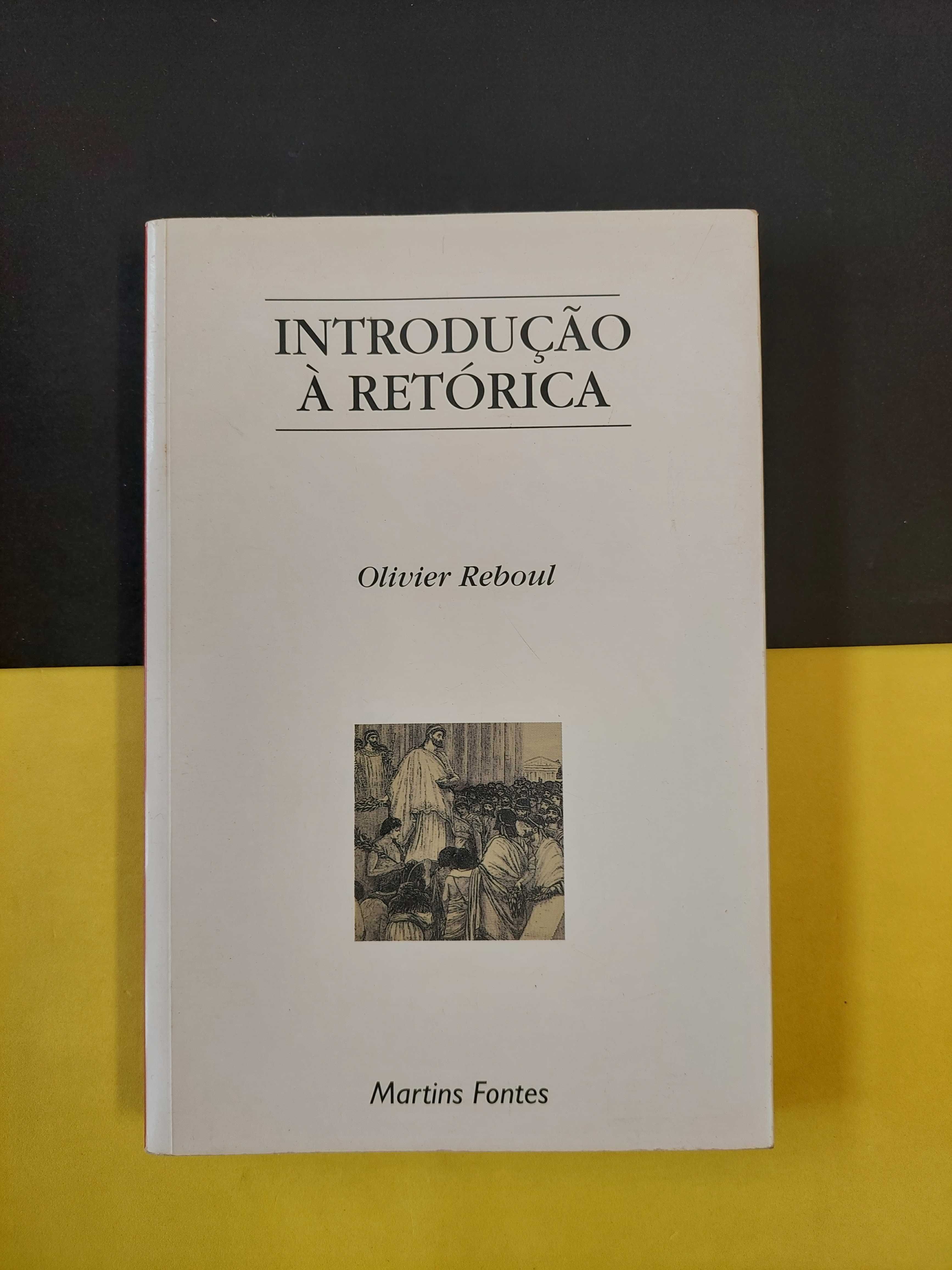 Olivier Reboul - Introdução à retórica