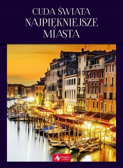 Cuda Świata. Najpiękniejsze Miasta Aleksandra Pawlicka