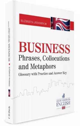Business Phrases, Collocations and Metaphors - Elżbieta Jendrych