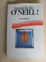 Tomai lá do O`Neill - uma antologia de Alexandre O´Neill