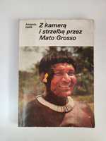 Z kamerą i strzelbą przez Mato Grosso - Antonin Halik