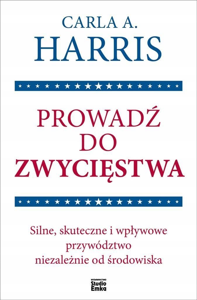 Prowadź Do Zwycięstwa, Carla A. Harris