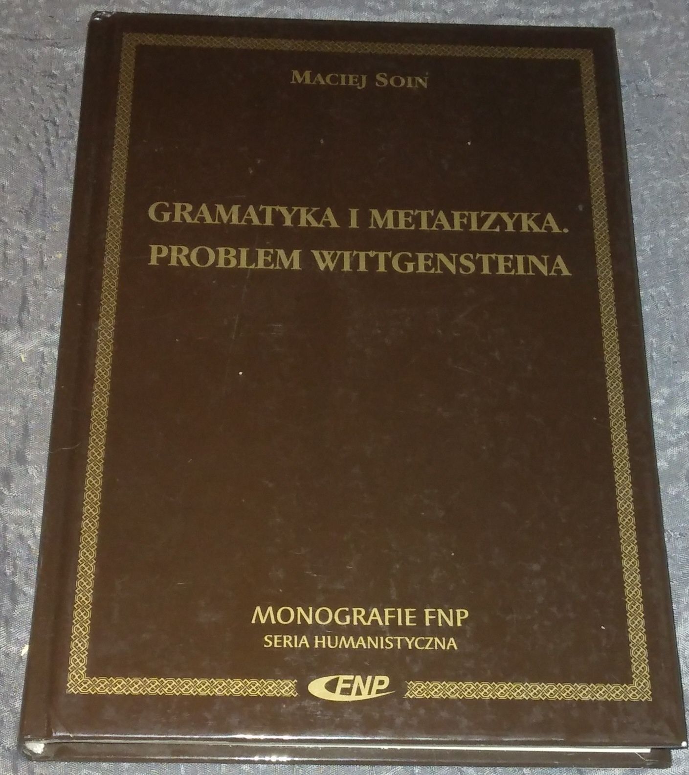 Gramatyka i metafizyka. Problem Wittgensteina - Maciej Soin