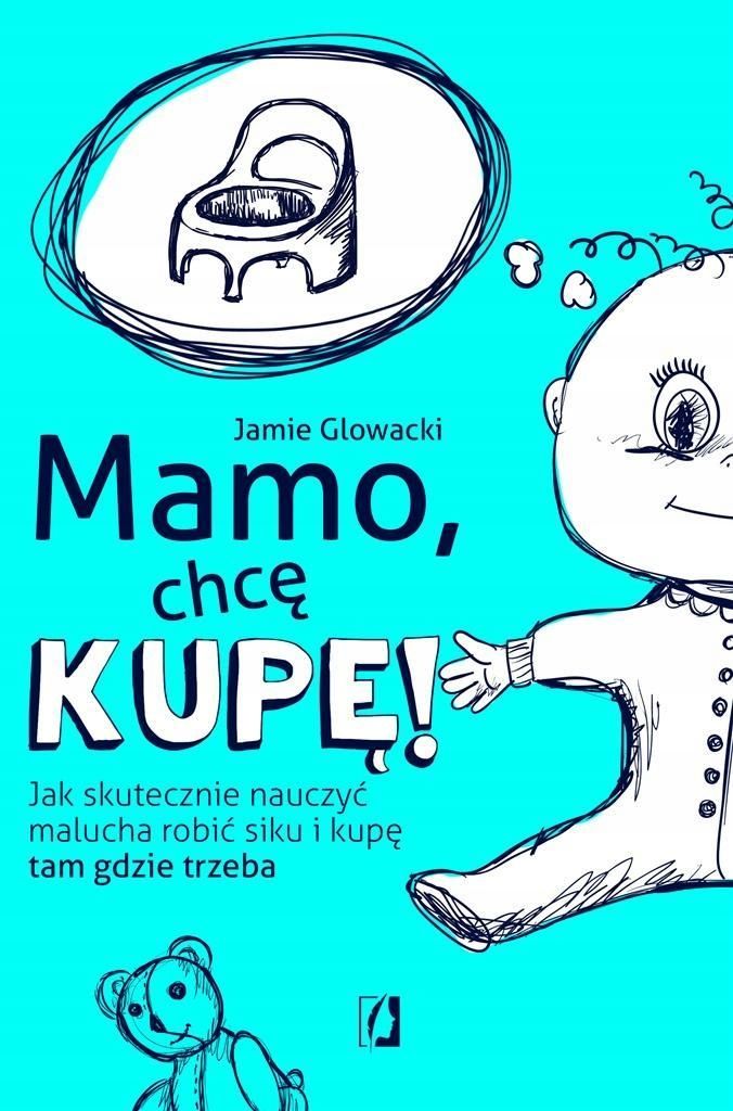 Mamo, Chcę Kupę!