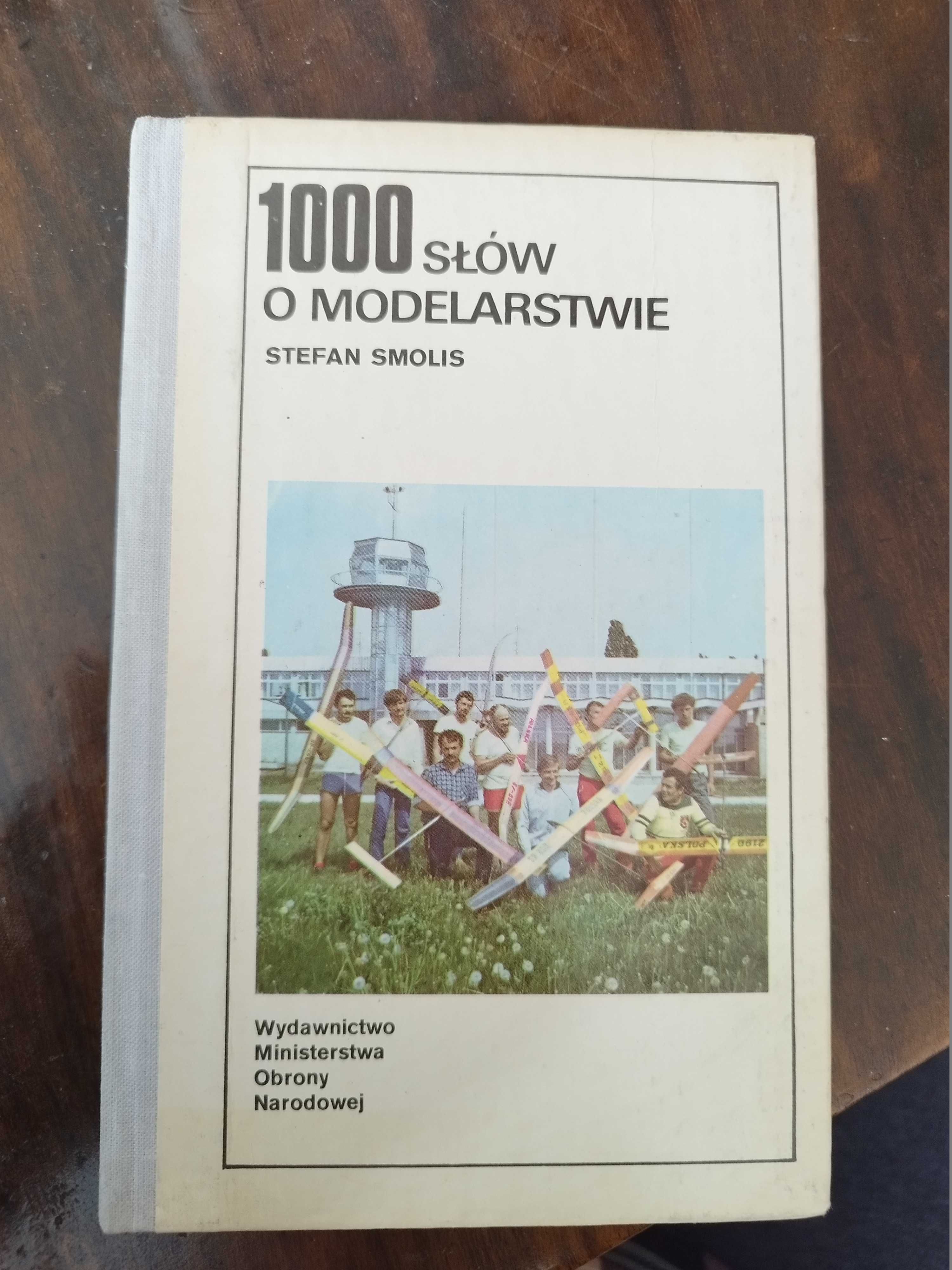 "1000 SŁÓW O MODELARSTWIE" Stefan Smolis, wydanie z roku 1987 !