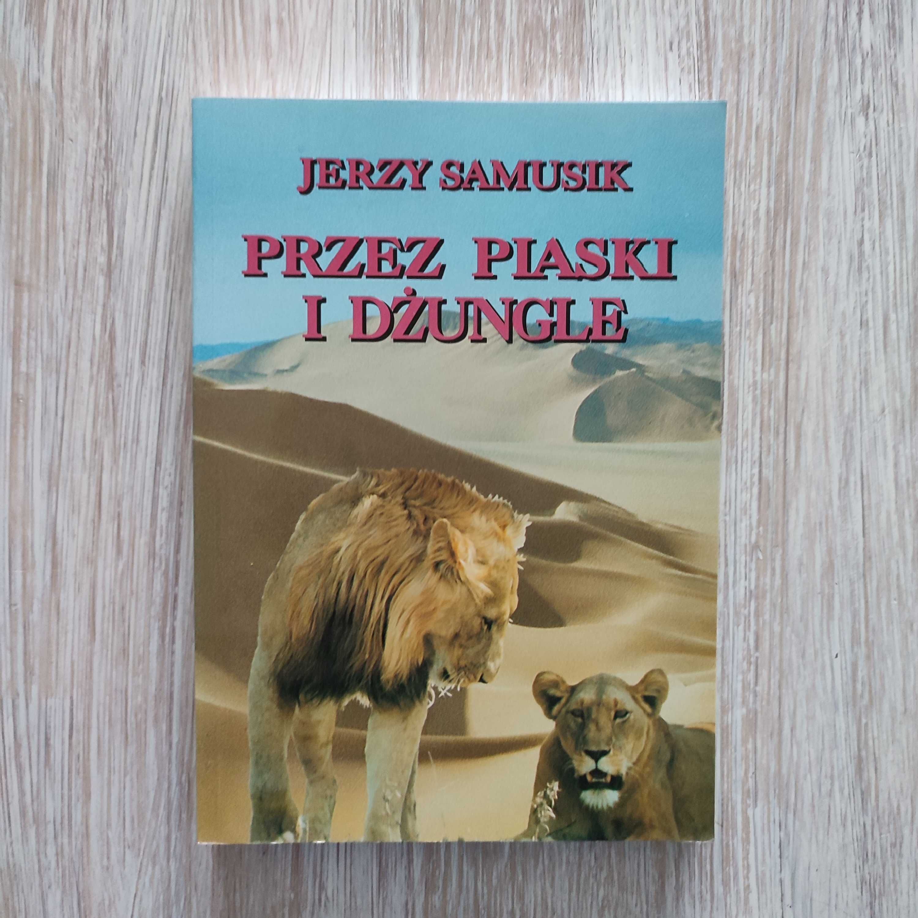 Przez piaski i dżungle - Jerzy Samusik