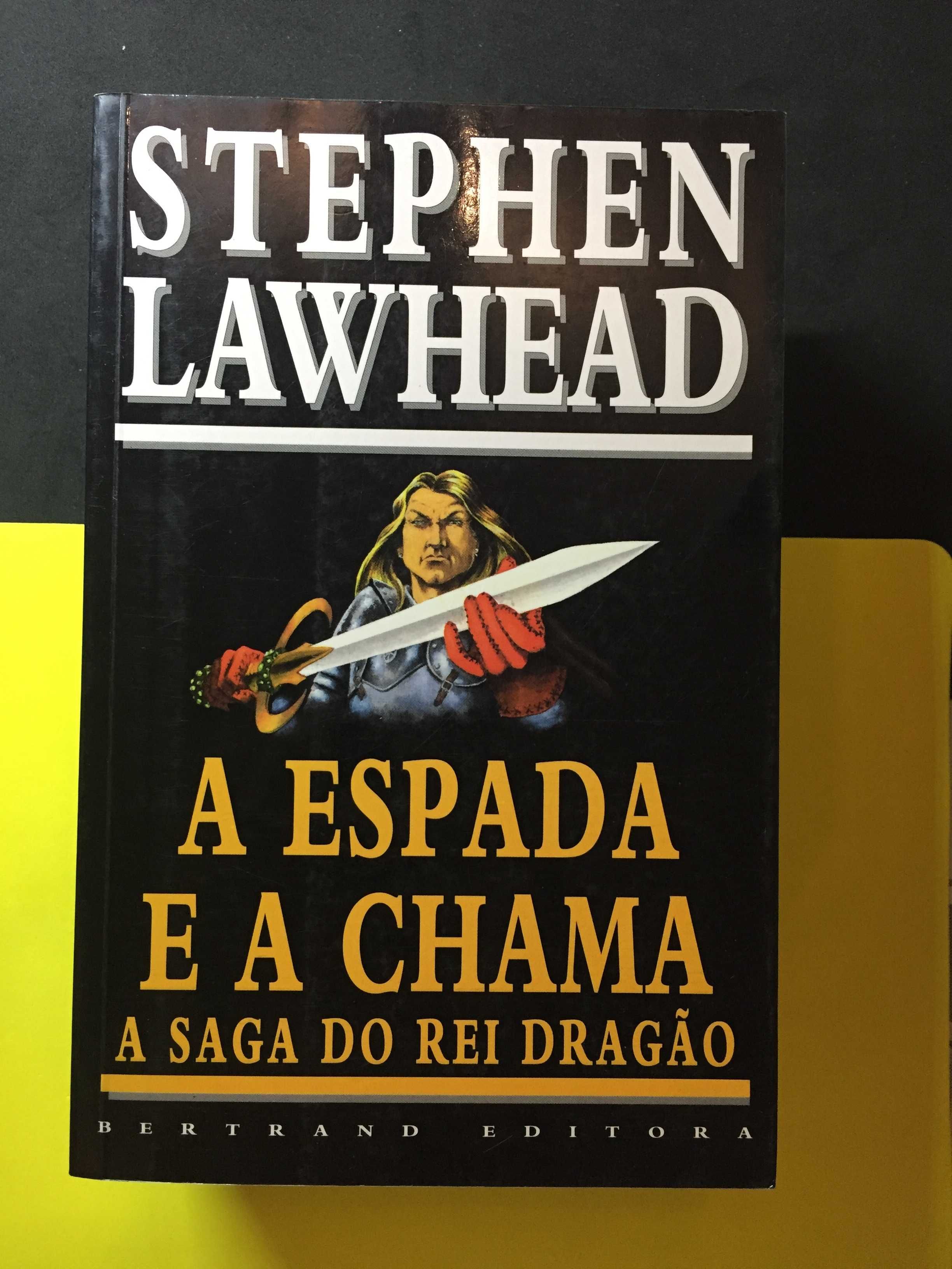 Stephen Lawhead - A espada e a chama, a Saga do Rei Dragão