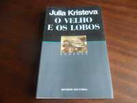 "O Velho e os Lobos" de Julia Kristeva - 1ª Edição de 1993