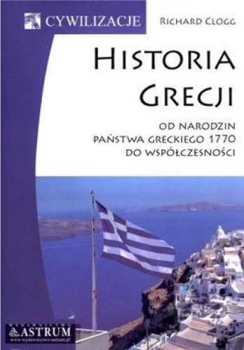Historia Grecji. Od narodzin państwa greckiego - Richard Clogg