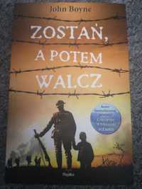 John Boyne "zostań, a potem walcz"