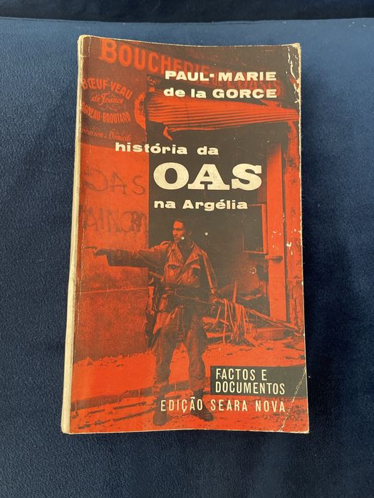 Livro “A historia da OAS na Argélia”.Paul Marie de la Gorge.