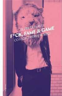 F*ck, fame & game. Co faceci robią w sieci - Elżbieta Turlej
