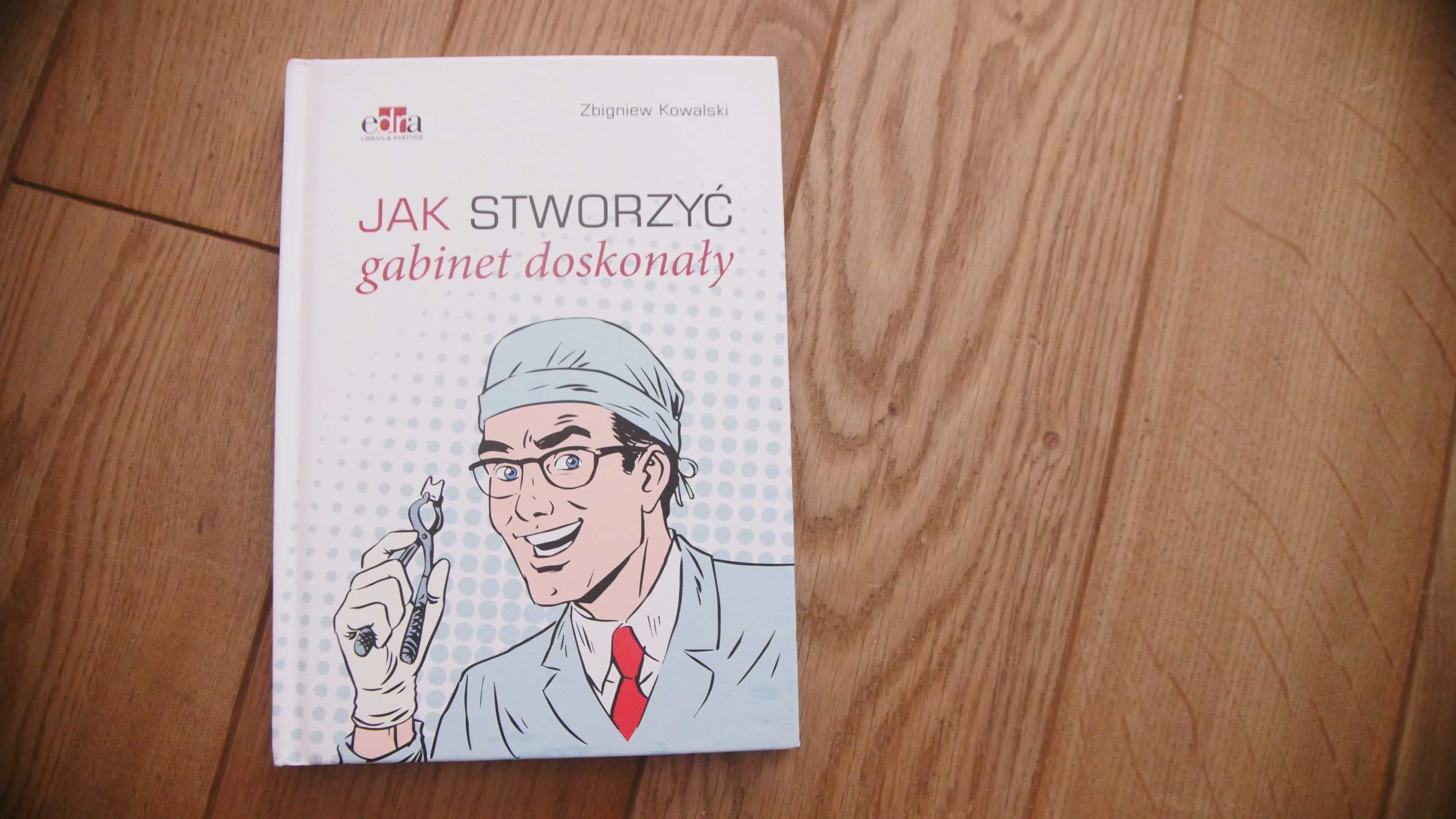 "Jak stworzyć gabinet doskonały"-Zbigniew Kowalski